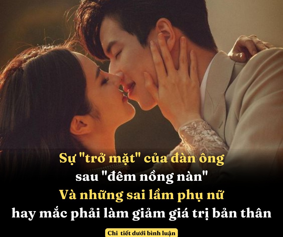 đàn ông sau đêm nồng nàn, cô gái tổn thương sau chia tay, sự lạnh lùng sau thân mật